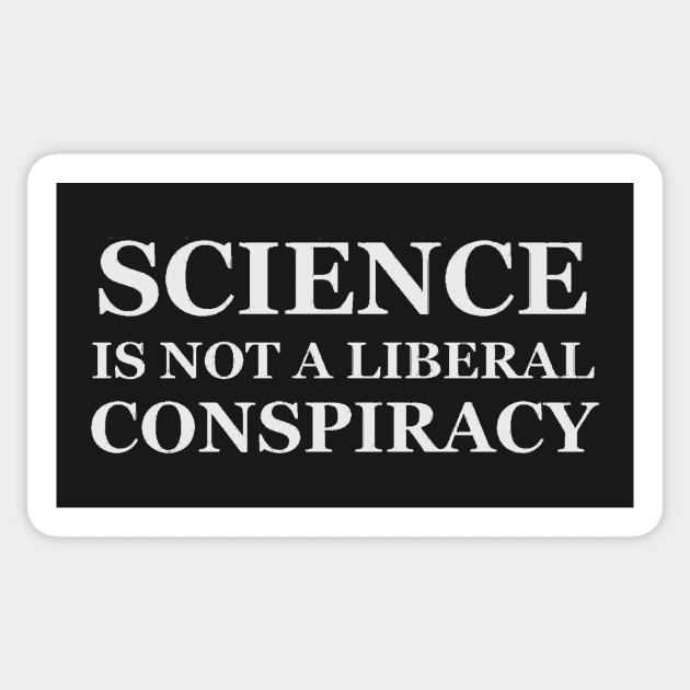 Science Liberal Conspiracy - Teacher and Geek Gifts Sticker by merkraht